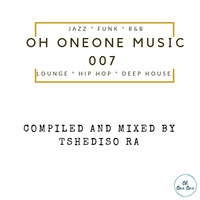 Oh OneOne Music 007 - Mixed by Tshediso Ra by Oh OneOne Vinyl Radio