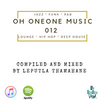Oh OneOne Music 010 - Mixed by Leputla Thamahane by Oh OneOne Vinyl Radio
