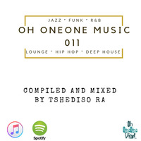 Oh OneOne Music 011 - Mixed by Tshediso Ra by Oh OneOne Vinyl Radio