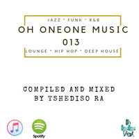 Oh OneOne Music 013 - Mixed by Tshediso Ra by Oh OneOne Vinyl Radio