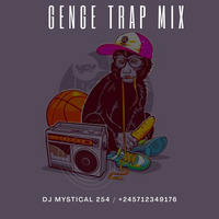 DJ MYSTICAL  GENGE TRAP MIX 1 by Deejay Mystical 254