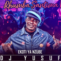 DJ YUSUF - RHUMBA SANTIMA MIX by DJ ZEDDY