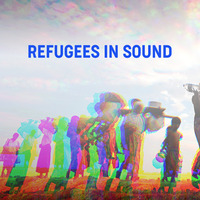 Refugees in Sound