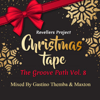 Gastino Themba &amp; Maxton Nacho - The Groove Path Vol. 8 by Revellers Project