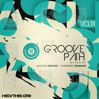 Revellers Project - The Groove Path Vol. 11 Mixed By Maxton Nacho by Revellers Project