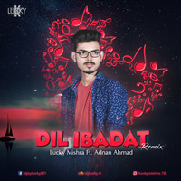 Dil Ibadat - Lucky Mishra Ft. Adnan Ahmad - Remix by Lucky Mishra
