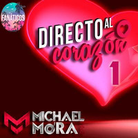 MIX DIRECTO AL CORAZON # 1 by DJ MICHAEL MORA