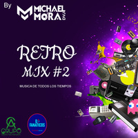 RETRO MIX #2 BY DVJ MICHAEL MORA by DJ MICHAEL MORA