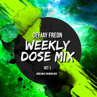 DJ FREON WEEKLY DOSE SET 1 by djfreon