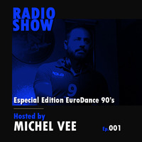 Radio Show - EuroDance 90's -  ep.001 by Michel Vee