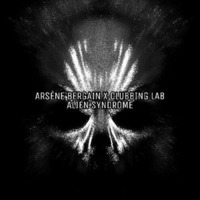 ARSENE B - Alien Syndrome Podcast - Clubbing Lab by Arsène B