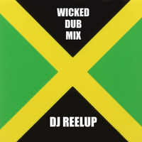 Wicked Dub Mix by DJ Reelup