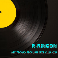 R-Rincon - Mix Techno Tech 2016 (R&R Club Mix) by Magistral Project