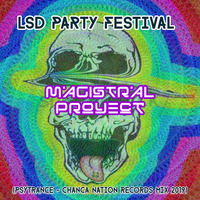 Magistral Proyect - LSD Party Festival (PsyTrance - Chanca Nation Records Mix 2019) by Magistral Project