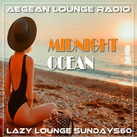 LAZY LOUNGE SUNDAYS 60 by Aegean Lounge Radio
