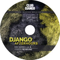 Django Afterhours Mix Series I. mixed by Re-Bound by Color House Records