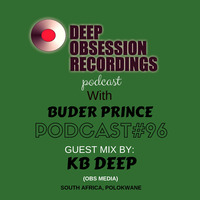 Deep Obsession Recordings Podcast 96 with Buder Prince Guest Mix By KB Deep by Deep Obsession Recordings - Podcast