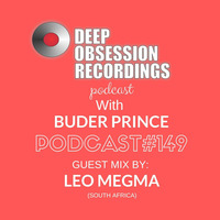 Deep Obsession Recordings Podcast 149 with Buder Prince Guest Mix by Leo Megma by Deep Obsession Recordings - Podcast