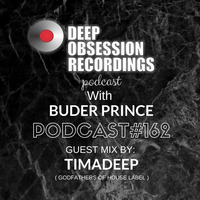 Deep Obsession Recordings Podcast 162 with Buder Prince Guest Mix by TimAdeep by Deep Obsession Recordings - Podcast