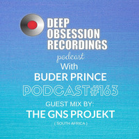 Deep Obsession Recordings Podcast 163 with Buder Prince Guest Mix by The GNS Projekt by Deep Obsession Recordings - Podcast
