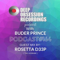 Deep Obsession Recordings Podcast 164 with Buder Prince Guest Mix by Rosetta Deep by Deep Obsession Recordings - Podcast