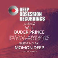  Deep Obsession Recordings Podcast 167 with Buder Prince Guest Mix by Momon Deep by Deep Obsession Recordings - Podcast