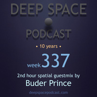 week337 - Deep Space Podcast exclusive guestmix by BUDER PRINCE by Deep Obsession Recordings - Podcast