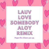 Lauv - Love Somebody (Aloy Remix) by Aloy Music