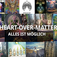 HEART OVER MATTER IV - Alles ist Möglich (Mandela Effected Version) - ger by Kess Zerogravity