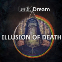 LucidDream - Ilusion of Death by Kess Zerogravity