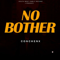 Conchenx - No Bother (Official Audio) by Conchenx