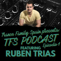 Ruben Trias - Trance Family Spain Podcast 001 by Trance Family Spain Podcast