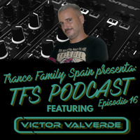 Victor Valverde - Trance Family Spain Podcast 016 by Trance Family Spain Podcast