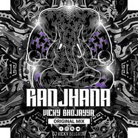 VICKY BHOJAYYA - RANJHANA ( ORIGINAL MIX ) by DJ VICKY BELGAUM