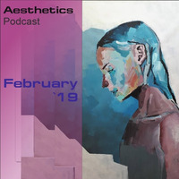 Aesthetics Podcast - Februar `19 by Andrey Porfirev