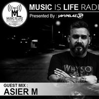 Music is Life RadioShow 275 - Guest Mix : Asier M by Music is Life RadioShow