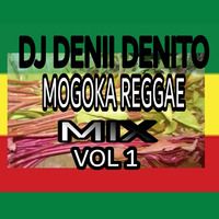 DJ DENII DENITO MOGOKA REGGAE MIX VOL 1 by DJ DENII DENITO