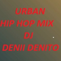 URBAN HIP HOP MIX DJ DENII DENITO by DJ DENII DENITO