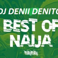 DJ DENII DENITO NAIJA MIX AFROBEATS BEST OF NIGER SONGS by DJ DENII DENITO