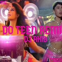 Ek Do Teen|Remix|DJ Akib|Alka|Shreya|Parry| by DJ Akib Official