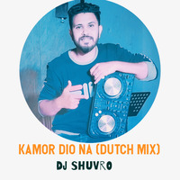 Kamor Dio Na (Dutch Mix) DJ Shuvro by DJ SHUVRO