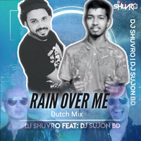 Rain Over Me ( Dutch Mix)  DJ Shuvro FT DJ Sujon BD by DJ SHUVRO