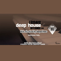 Fridays Deep House Offerings Show #6 Mapiano Feel Bonus Mix By Deepertunes by Fridays Deep House offerings