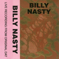 Billy Nasty - Live Recording From Original DAT 98 by sbradyman