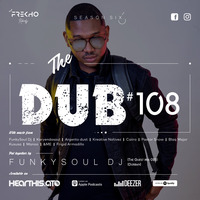 The Dub 108 - FunkySoul Dj [THE|GUEST|MIX|025] by The Dub Series Offerings