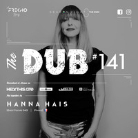 The Dub 141 - Hanna Hais [Guest Feature 040] by The Dub Series Offerings