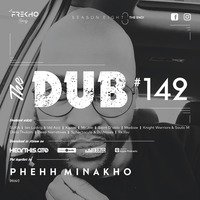 The Dub 142 - Phehh Minakho by The Dub Series Offerings