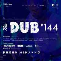 The Dub 144 - Phehh Minakho by The Dub Series Offerings