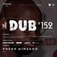 The Dub 152 - Phehh Minakho by The Dub Series Offerings