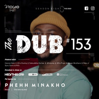 The Dub 153 - Phehh Minakho by The Dub Series Offerings